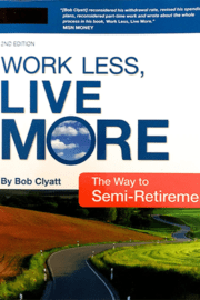 Bob Clyatt – Work Less, Live More. The Way to Semi-Retirement