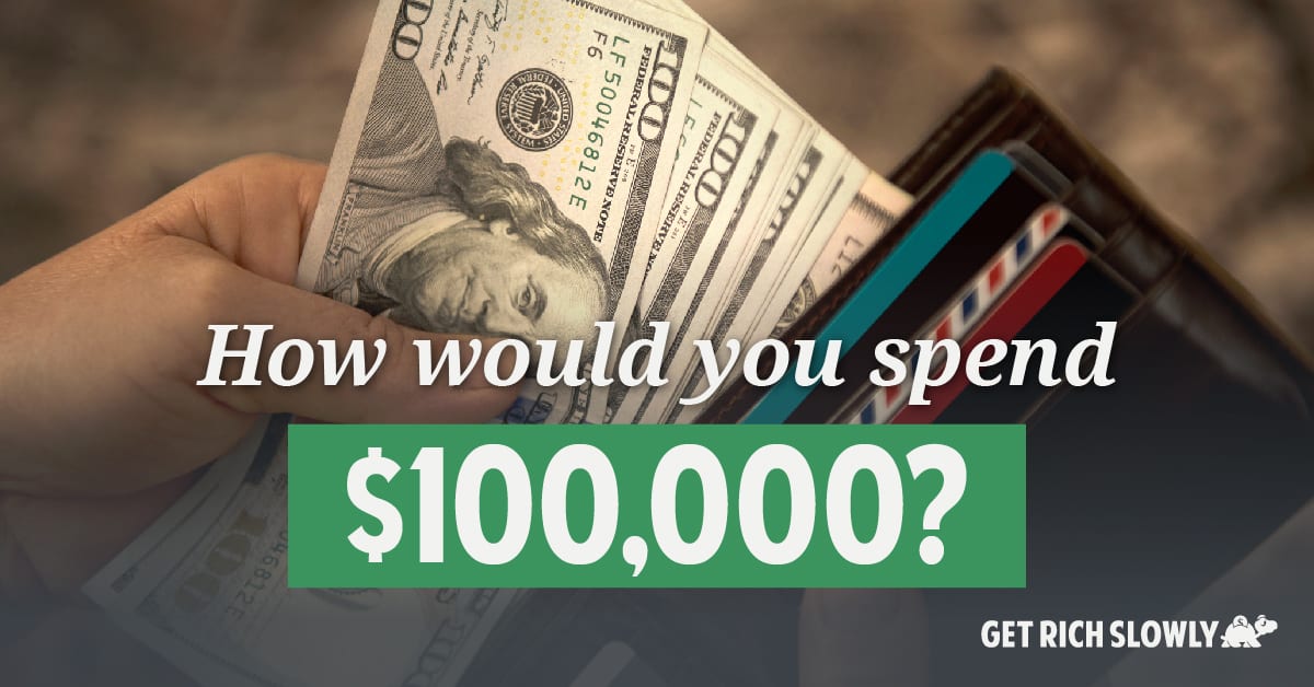How would you spend $100k? Here’s what to do with $100,000