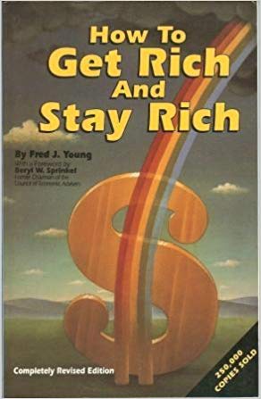 How to Get Rich and Stay Rich by Fred J. Young