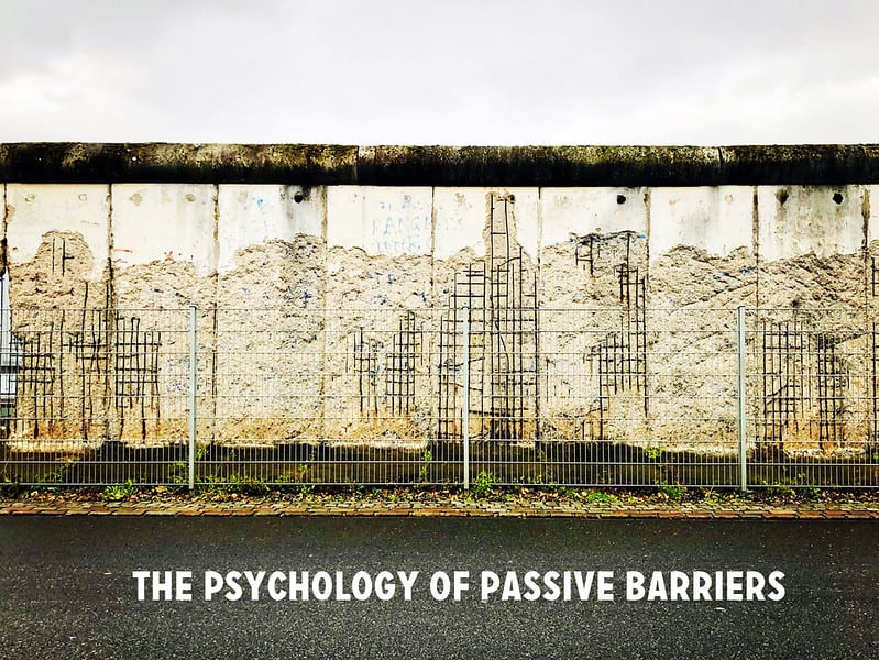 The Psychology of Passive Barriers