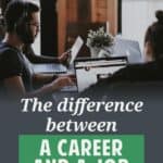 What is the difference between a career and a job? All jobs deserve your best effort, and the distinction between a job and a career is artificial.