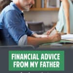 Find out what my father's financial advice to me when I was nineteen years old. Read them all and you might get a tip or two!