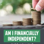 You are financially independent if you reach the point at which investment income supports standard of living. Are you financially independent?