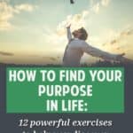 I read and write a lot about discovering purpose and passion. Here are 12 of the best exercises I've found to help people find meaning in their lives.