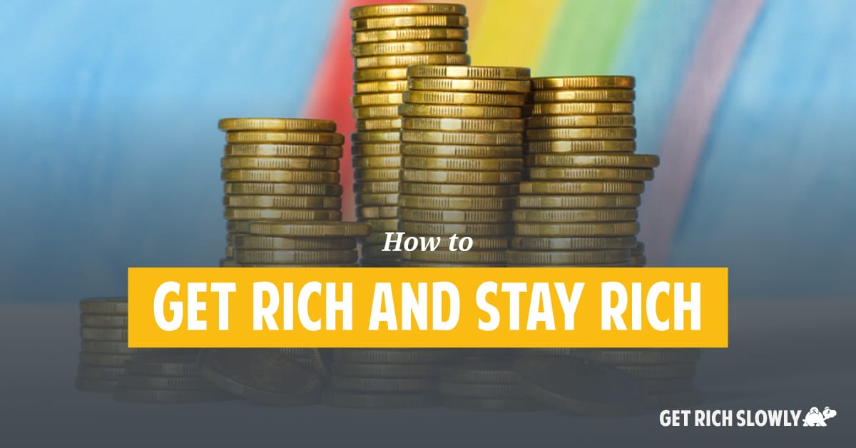 How to get rich and stay rich