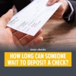 What are the check cashing rules banks use if someone can cash a check you wrote to them or if you can deposit an older check someone gave to you?