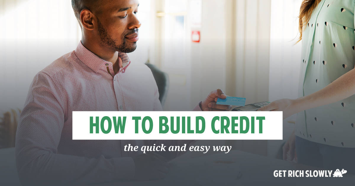 How to build credit the quick and easy way