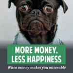 Money can buy happiness. But sometimes having more money just makes you miserable. Here's a look at times that more money brings less happiness.