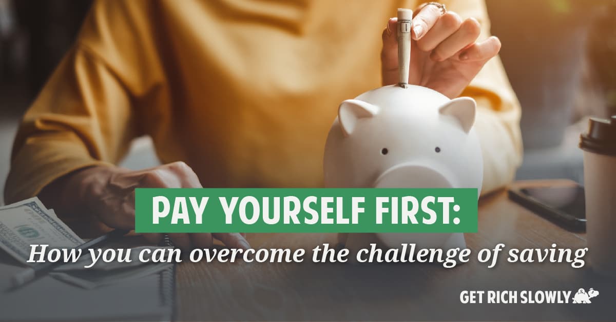 Pay yourself first: How you can overcome the challenge of saving