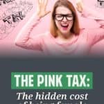 Learn more about the Pink Tax and what you can do to try to level the playing field economically until the gender pay gap and gender tax are eliminated.
