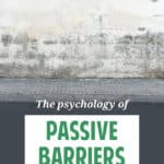 Some barriers to good behavior are active. But they can also keep you from doing the right thing. Learn what passive barriers are and how to defeat them.