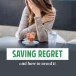 Nearly two-thirds of Americans suffer from saving regret, the wish in hindsight to have saved more earlier in life. Here's how to avoid saving regret.