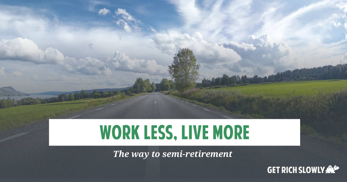 Work less, live more: The way to semi-retirement